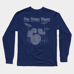 De Dum Tish, Drummers Kit, Drumming, Joke Drummer, Corny Joke Long Sleeve T-Shirt